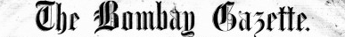The Bombay Gazette